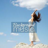 Background Music - Relax & Chill Out, Inner Harmony, Deep Healing, Positive Vibes