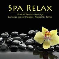 Spa Relax - Musica Rilassante New Age & Musica Spa per Massaggi Rilassanti e Terme