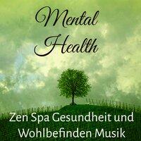 Mental Health - Zen Spa Gesundheit und Wohlbefinden Musik für Rem Schlaf Ängste Überwinden Therapeutisches Yoga