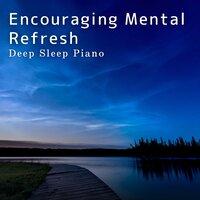 Encouraging Mental Refresh: Deep Sleep Piano