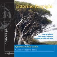 Ottorino Respighi: Quartetto Dorico - Violin Sonata - Six Pieces for Violin and Piano