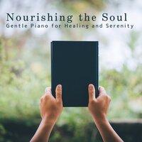 Nourishing the Soul: Gentle Piano for Healing and Serenity