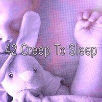42 Creep to Sleep