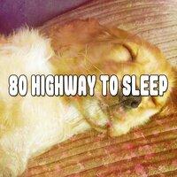 80 Highway To Sleep