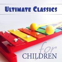 Ultimate Classics for Children: Increase Einstein Effect, Listen and Learn with Classical Baby Music
