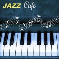 Jazz Cafe – Jazz for Coffee Time & Diner, Ambient Jazz, Smooth Jazz