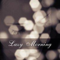 Lazy Morning – Mellow Sounds of Jazz for Full Relax on the Morning, Slow Morning, Coffee Time, Finest Lounge Music, Best of Smooth Jazz
