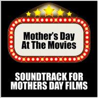 Mother's Day at the Movies: Soundtrack for Mothers Day Films