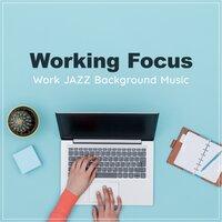 Working Focus - Work Jazz Background Music