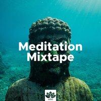 Meditation Mixtape - Oasis of Zen Relaxation for Mindful Meditations,