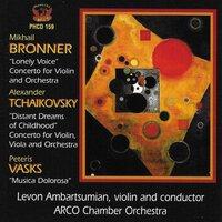 Bronner: Concerto for Violin & Orchestra "Lonely Voice" - Tchaikovsky: Concerto for Violin, Viola & Orchestra "Distant Dreams of Childhood" - Vasks: Musica Dolorosa