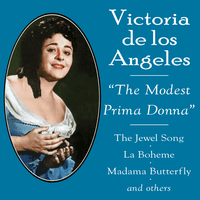 Victoria de los Angeles "The Modest Prima Donna"