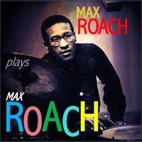 Max Roach plays Max Roach