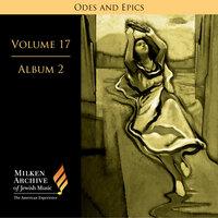 Milken Archive Digital Volume 17, Album 6: Ode and Epics - Dramatic Music of Jewish Experience