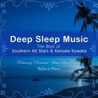 Deep Sleep Music - The Best of Southem All Stars & Keisuke Kuwata:Relaxing Premium Music Box Covers