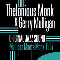 Original Jazz Sound: Mulligan Meets Monk - 1957