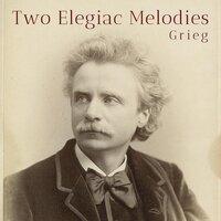 Grieg - Two Elegiac Melodies, Op. 34