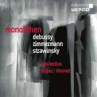 Debussy, Zimmermann & Strawinsky: Monolithen