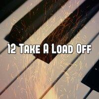 12 Take a Load Off
