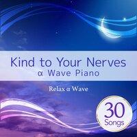 Kind to Your Nerves - Α Wave Piano