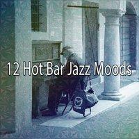 12 Hot Bar Jazz Moods