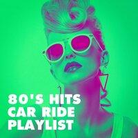80's Hits Car Ride Playlist