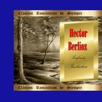 Clásicos Románticos de Siempre, Berlioz: Sinfonía Fantástica