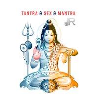 Tantra & Sex & Mantra