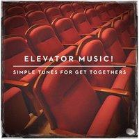 Elevator Music! - Simple Tunes for Get Togethers