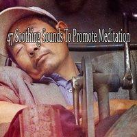 47 Soothing Sounds To Promote Meditation