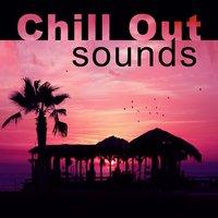 Chill Out Sounds - Lounge Chillout, Chill Tone, Chill Out Summer, Chill Out Room