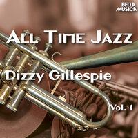 All Time Jazz: Dizzy Gillespie, Vol. 1