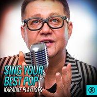 Sing Your Best Pop Karaoke Playlists
