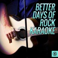 Better Days of Rock Karaoke