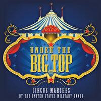 Under the Big Top: Circus Marches