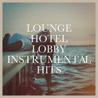 Lounge Hotel Lobby Instrumental Hits