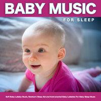 Baby Music For Sleep: Soft Baby Lullaby Music, Newborn Sleep Aid and Instrumental Baby Lullabies For Baby Sleep Music