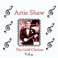 Artie Shaw / The Gold Clarinet, Vol. 4