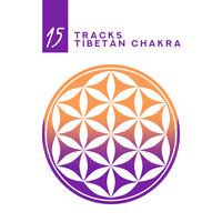 15 Tracks Tibetan Chakra: Meditation and Balance, Nature Sounds, Chakra Therapy
