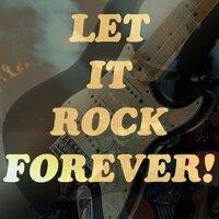 Let It Rock Forever!