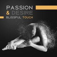Passion & Desire: Blissful Touch, Tantra Zen Meditation, Erotic Massage, Sensual New Age Music for Yoga, Spa Relaxation, Nature Sounds