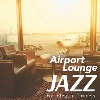 Airport Lounge Jazz - For Elegant Travels