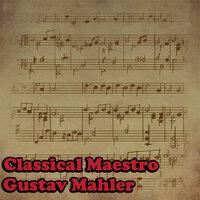 Classical Maestro: Gustav Mahler