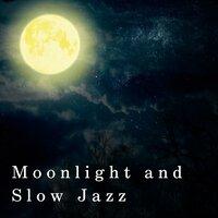 Moonlight and Slow Jazz