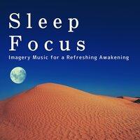 Sleep Focus: Imagery Music for a Refreshing Awakening