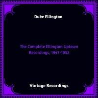 The Complete Ellington Uptown Recordings, 1947-1952