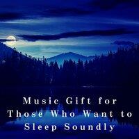 Music Gift for Those Who Want to Sleep Soundly