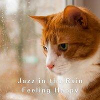 Jazz in the Rain: Feeling Happy