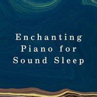 Enchanting Piano for Sound Sleep