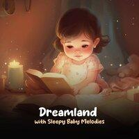 Dreamland with Sleepy Baby Melodies